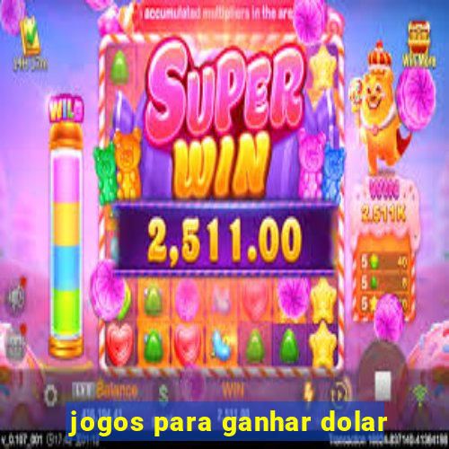 jogos para ganhar dolar